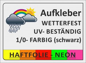 Outdoor Aufkleber wetterfest UV-beständig Druck 1/0-farbig Haftfolie NEON