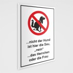 Hundewarnschilder Achtung, Vorsicht Hund - Hundekot Schild - Nicht der Hund ist Hier die Sau, Nein das Herrchen oder die Frau incl. Schaumstoffklebepunkten zur Befestigung geliefert! (DIN A4 21 x 29,7 cm)